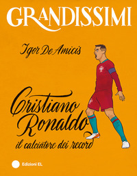 Cristiano Ronaldo, il calciatore dei record. Ediz. a colori