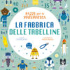 La fabbrica delle tabelline. Pazzi per la matematica. Con adesivi