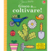 Gioco a... coltivare! Ediz. illustrata