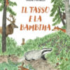 Il tasso e la bambina. Ediz. a colori