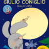 Giulio Coniglio sulla luna. Con adesivi. Ediz. a colori