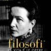 Filosofi. La vita e le opere. Ediz. illustrata