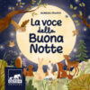 La voce della buonanotte. Ediz. a colori