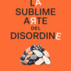La sublime arte del disordine. La filosofia dei calzini spaiati