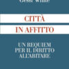 Città in affitto. Un requiem per il diritto all'abitare