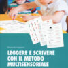 Leggere e scrivere con il metodo multisensoriale. Un percorso spontaneo, graduale e giocoso per imparare a leggere e a scrivere. Con Adesivi