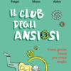 Il club degli ansiosi. Come gestire l'ansia per vivere meglio