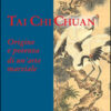 Tai Chi Chuan. Origine e potenza di un'arte marziale