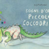 Sogni d'oro, piccolo coccodrillo. Ediz. a colori