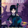 Mercoledì. Io sono Mercoledì Addams. Ediz. illustrata