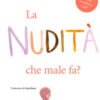 La nudità, che male fa? Ediz. illustrata
