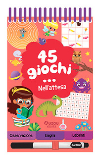 45 giochi... nell'attesa. Ediz. a colori. Ediz. a spirale. Con pennarello cancellabile