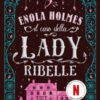 Il caso della lady ribelle. Enola Holmes Vol. 8
