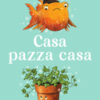 Casa pazza casa
