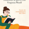 Colazione al parco con Virginia Woolf. L'arte di innamorarsi dei libri