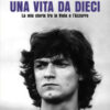 Una vita da dieci. La mia storia tra la Viola e l'Azzurro