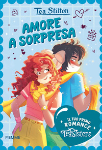 Amore a sorpresa. Il tuo primo romance Tea Sisters