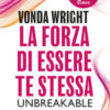 La forza di essere te stessa. Unbreakable