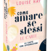 Come amare se stessi. 64 carte con affermazioni. Nuova ediz.