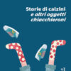 Storie di calzini e altri oggetti chiacchieroni