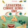 La leggenda dei cinque sensi più uno. Ediz. a colori