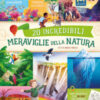 20 incredibili meraviglie della natura. Ediz. a colori. Con QR code