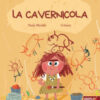 La cavernicola. Ediz. illustrata