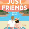 Just friends. Solo amici