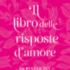 Il libro delle risposte d'amore by Harmony