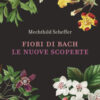 Fiori di Bach. Le nuove scoperte