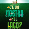 C'è un mostro nel lago? Ediz. a colori