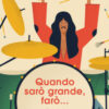 Quando sarò grande, farò...