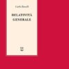 Relatività generale. Una semplice introduzione. Idee, struttura concettuale, buchi neri, onde gravitazionali, cosmologia e cenni di gravità quantistica