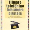 Filmare con il telefonino e la telecamera digitale
