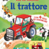 Il trattore. Libri con modellini. Dai la carica! Ediz. illustrata
