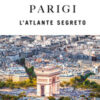 Parigi. L'atlante segreto. Ediz. a colori