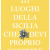 111 luoghi della Sicilia che devi proprio scoprire