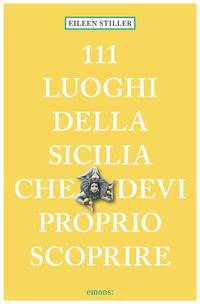 111 luoghi della Sicilia che devi proprio scoprire
