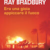 Era una gioia appiccare il fuoco