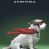 Un cane lo sa. Le storie più belle