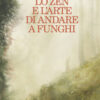 Lo Zen e l'arte di andare a funghi