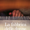 La fabbrica delle donne