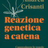 Reazione genetica a catena. Capovolgere le regole dell'evoluzione
