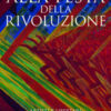 Alla festa della rivoluzione. Artisti e libertari con D'Annunzio a Fiume. Nuova ediz.