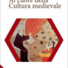 Al cuore della cultura medievale