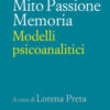 Mito, passione, memoria. Modelli psicoanalitici