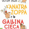 L'anatra zoppa e la gallina cieca