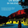 Un mare di silenzio. Un'indagine di Ardelia Spinola