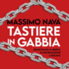 Tastiere in gabbia. Democrazia e libertà di informazione a rischio