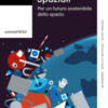 Spazzini spaziali. Per un futuro sostenibile nello spazio